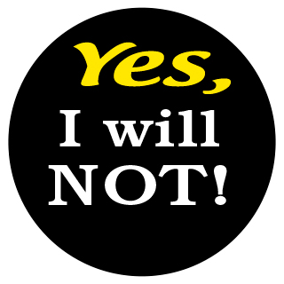 Yes, I will Not! | KleineButtons.nl